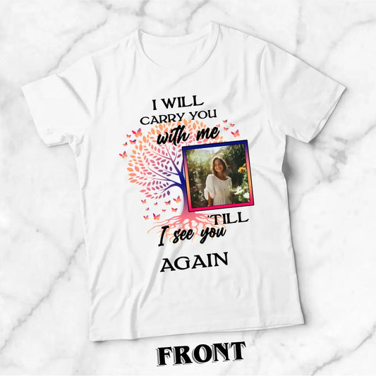 I Will Carry You With Me Memorial Rest in Peace Shirt