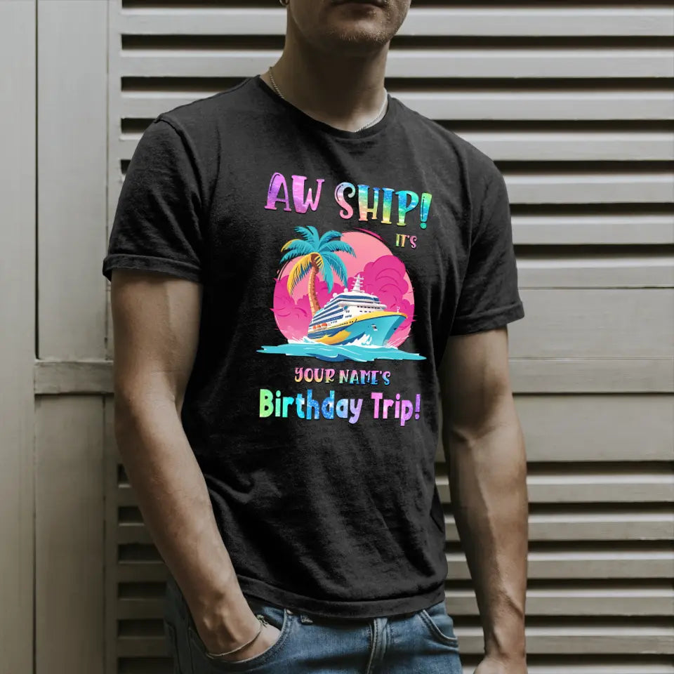 Aw Ship! Cruise Birthday Trip Shirt Custom Name